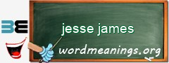 WordMeaning blackboard for jesse james